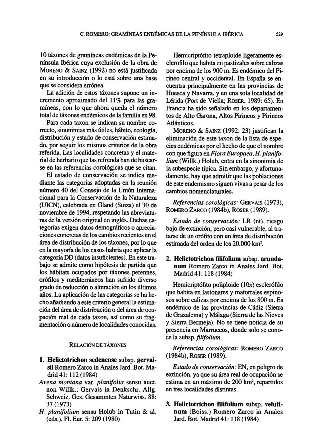 C. ROMERO: GRAMÍNEAS ENDÉMICAS DE LA PENÍNSULA IBÉRICA 529 10 táxones de gramíneas endémicas de la Península Ibérica cuya exclusión de la obra de MORENO & SAINZ (1992) no está justificada en su