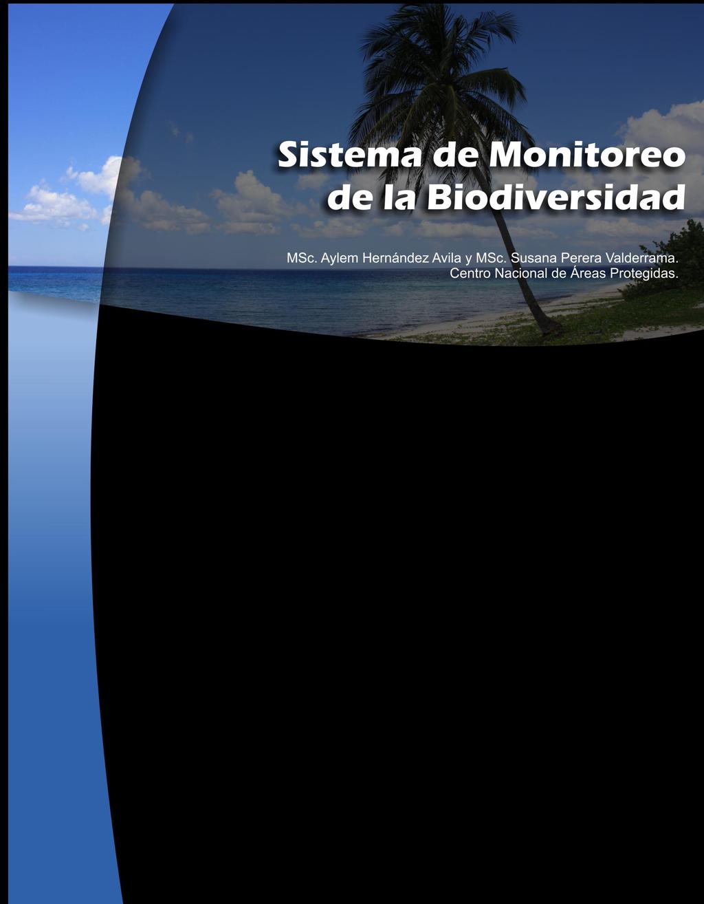 Introducción El Sistema Nacional de Áreas Protegidas de Cuba (SNAP) ha estado desarrollando, desde el año 2010 y hasta el 2014, un proyecto internacional financiado por el Fondo Mundial para el Medio
