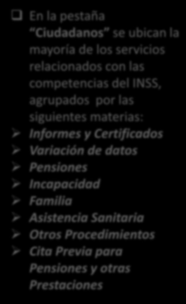 INSS, agrupados por las siguientes materias: Informes y Certificados Variación de datos Pensiones