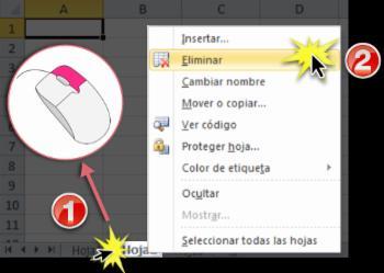 ELIMINAR HOJAS DE CÁLCULO Haz clic con el botón derecho del ratón sobre la pestaña de la hoja de trabajo que quieres eliminar.