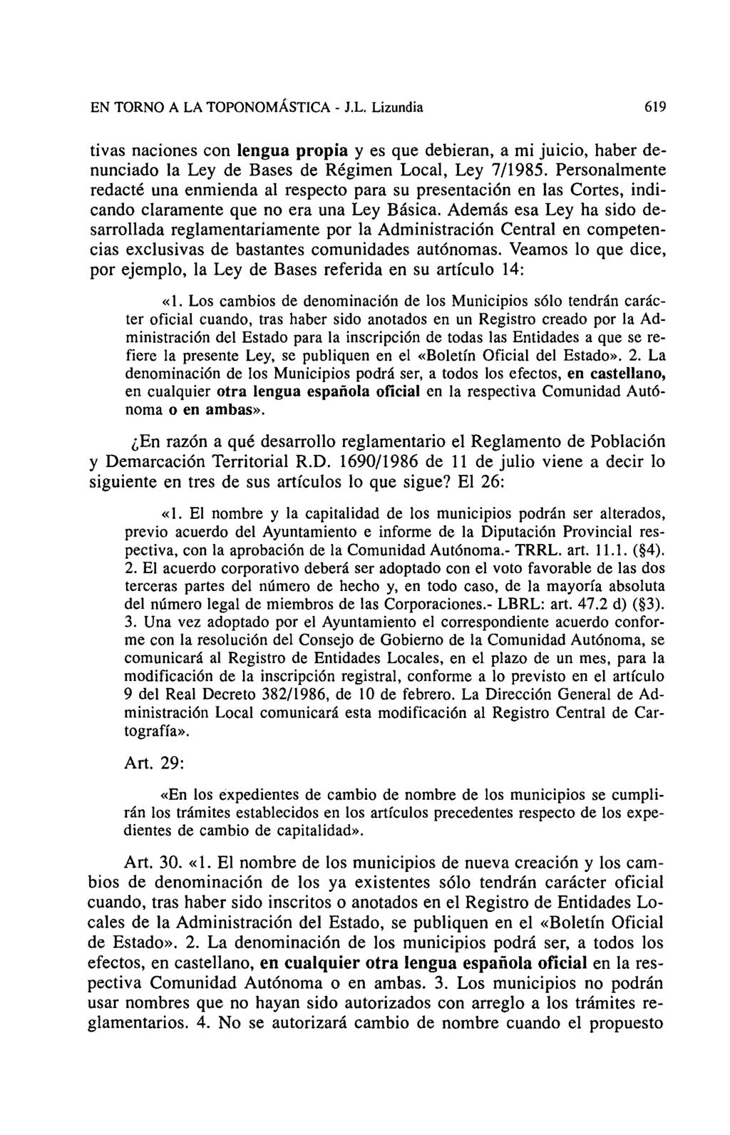 EN TORNO A LA TOPONOMÁSTICA - J.L. Lizundia 619 tivas naciones con lengua propia y es que debieran, a mi juicio, haber denunciado la Ley de Bases de Régimen Local, Ley 7/1985.