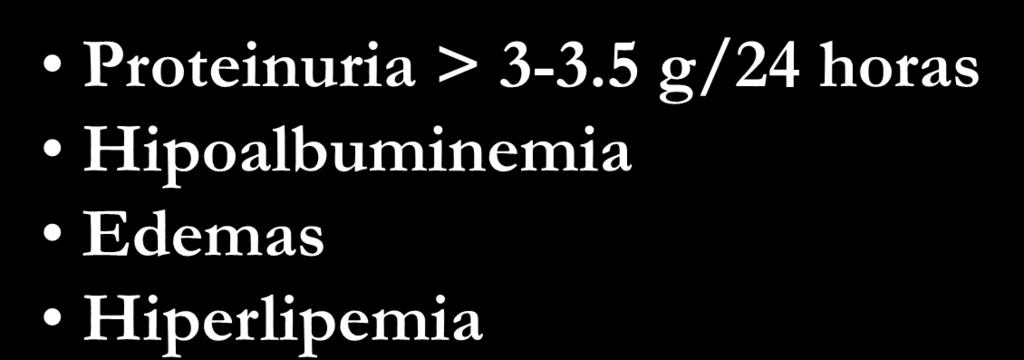 Síndrome Nefrótico Proteinuria > 3-3.