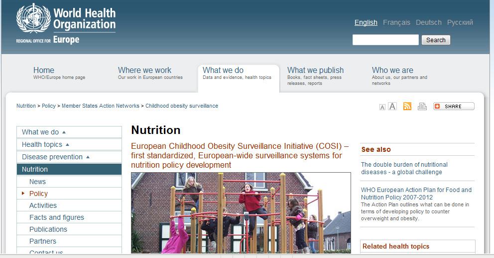 Iniciativa COSI La OMS coordina una iniciativa para la vigilancia de la obesidad infantil en Europa (WHO European Childhood Obesity Surveillance Initiative, COSI), con la implicación de numerosos