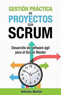 Gestión práctica de proyectos con Scrum: Desarrollo de software ágil para el Scrum Master (Aprender a ser