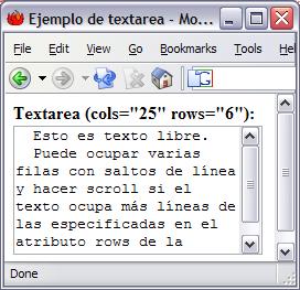 </textarea> Los atributos cols y rows indican respectivamente el número de columnas y de filas del área de texto que se