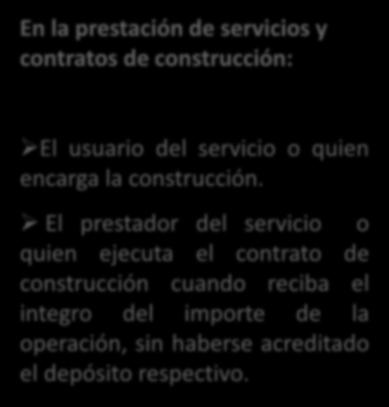 Retiro: El sujeto del IGV En la prestación de servicios y contratos de construcción: El usuario del servicio o quien encarga la construcción.