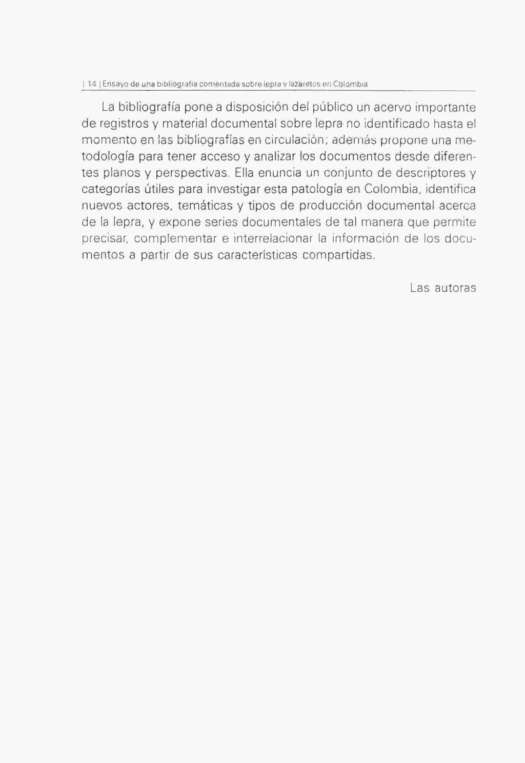 14 Ensayo de una bibliografía comentada sobre lepra y lazaretos en Colombia La bibliografía pone a disposición del público un acervo importante de registros y material documental sobre lepra no