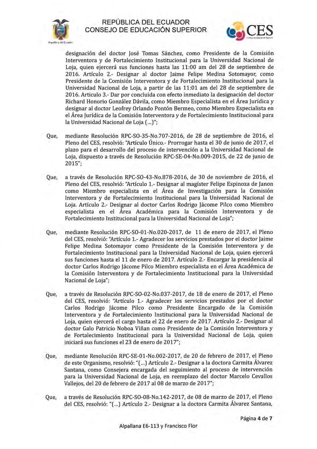 designación del doctor José Tomas Sánchez, como Presidente de la Comisión Loja, quien ejercerá sus funciones hasta las 11:00 am del 28 de septiembre de 2016. Artículo 2.