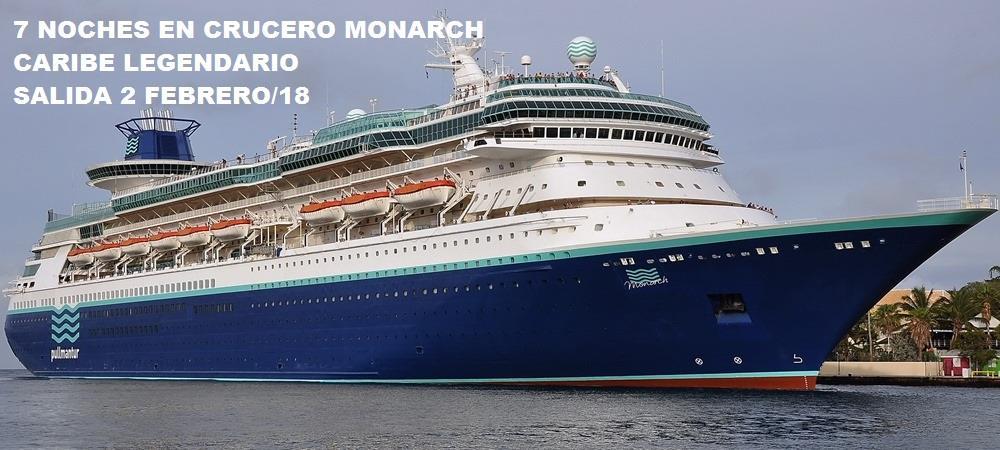 Crucero Caribe Legendario Fecha: Salida 02 de Febrero 2018 10 días / 09 Noches a bordo del Monarch 07 Noches a bordo del Monarch Todo incluido Línea aérea Copa Airlines Formas de pago: