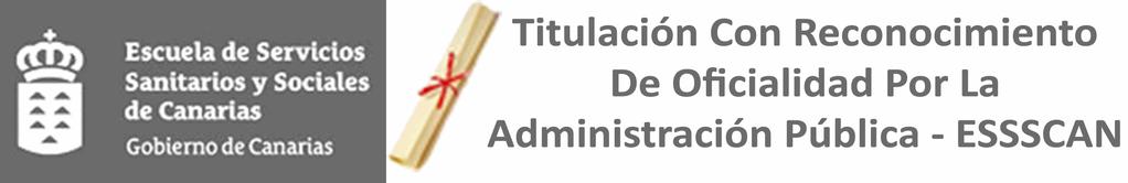 Titulación - Diploma de El Auxiliar de Clínica con Reconocimiento de Oficialidad por la Escuela de Servicios Sanitarios y Sociales de Canarias - ESSSCAN Una vez finalizado el curso, el alumno