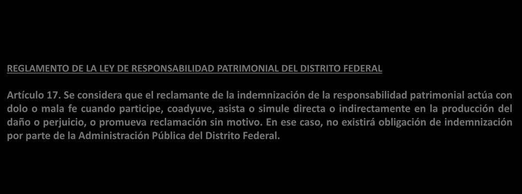 DOLO Y MALA FE REGLAMENTO DE LA LEY DE RESPONSABILIDAD PATRIMONIAL DEL DISTRITO FEDERAL Artículo 17.