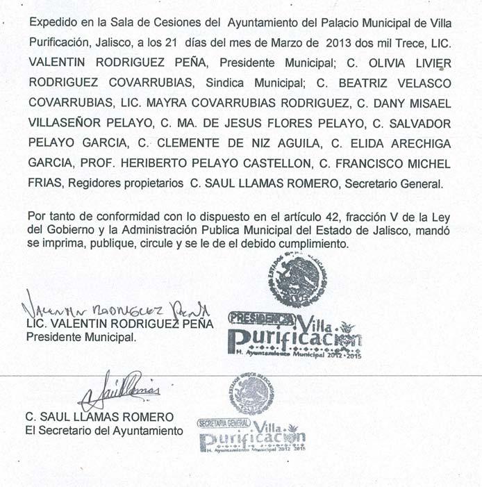 Expedido en la Sala de Cesiones del Ayuntamiento del Palacio Municipal de Villa Purificación, Jalisco, a los 21 días del mes de Marzo de 2013 dos mil Trece, LIC.