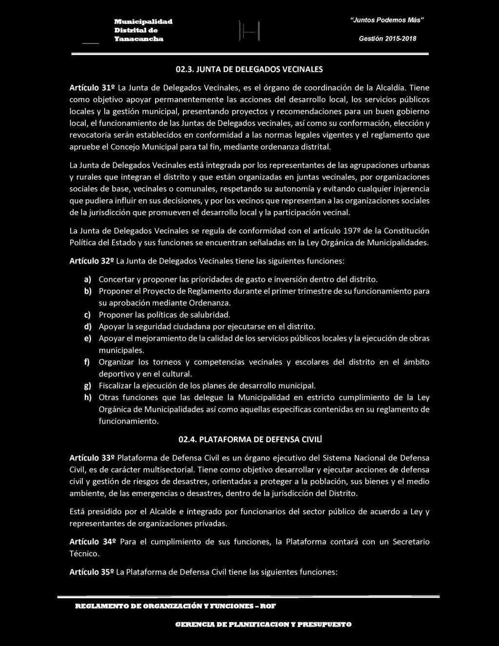 02.3. JUNTA DE DELEGADOS VECINALES Artículo 31 La Junta de Delegados Vecinales, es el órgano de coordinación de la Alcaldía.