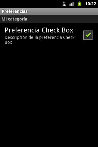 android:summary="descripción de la preferencia Check Box" android:defaultvalue="true" /> </PreferenceCategory> </PreferenceScreen> Esta pantalla de preferencias se mostraría de la siguiente forma: