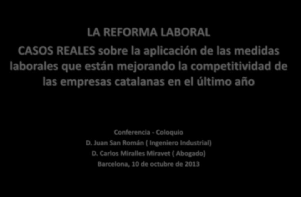 LA REFORMA LABORAL CASOS REALES sobre la aplicación de las medidas laborales que están mejorando la competitividad de las empresas catalanas en el