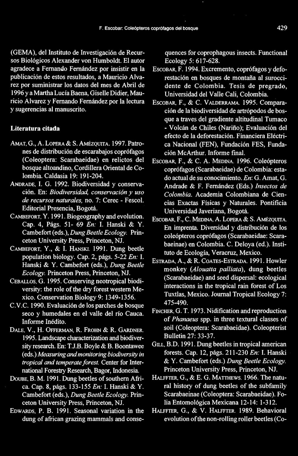 Didier, Mauricio Alvarez y Fernando Fernández por la lectura y sugerencias al manuscrito. Literatura citada AMAT,G.,A. LOPERA&S. AMÉZQUITA. 1997.