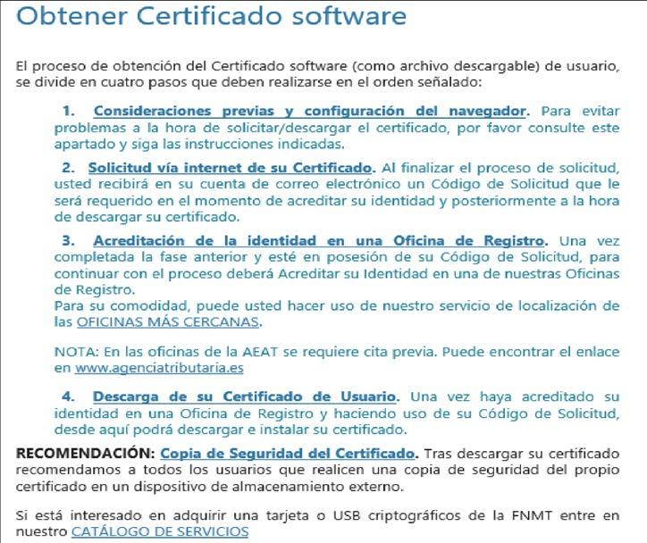Se deberán seguir los 4 pasos que se muestran a continuación para obtener el certificado digital: En el edificio de Rectorado hay una Oficina de Registro de este tipo de certificados.