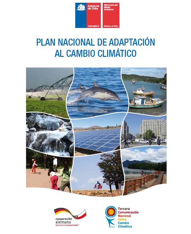 1. Plan Nacional de Adaptación al Cambio Climático Aprobado en diciembre del 2014 por el Consejo de Ministros para la Sustentabilidad El Plan entrega los lineamientos para la adaptación en Chile y