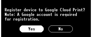 en Google Cloud Print? Nota: Se requiere una cuenta de Google. (Register device to Google Cloud Print? Note: A Google account is required for registration.)].