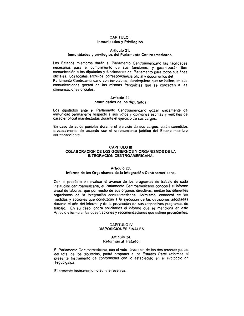 CAPITULO II Inmunidades y Privilegios. Artículo 21. Inmunidades y privilegios del Parlamento Centroamericano.