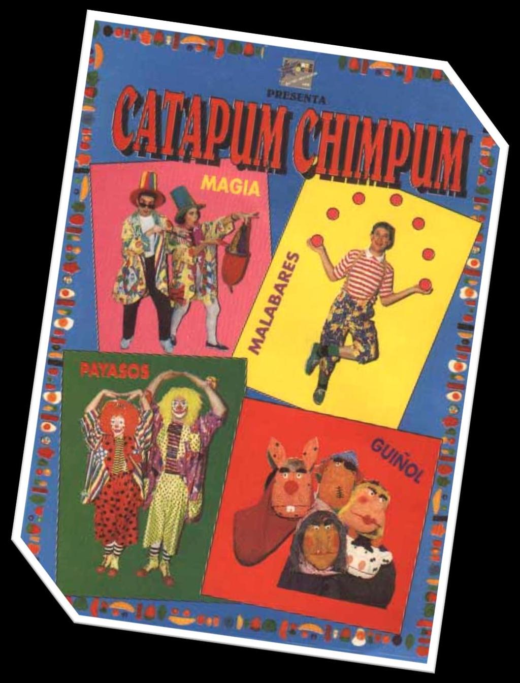 CATAPUM CHIMPUM Catapum Chimpum Payasos, Magia, Malabares, Teatro de Guiñol y concursos.