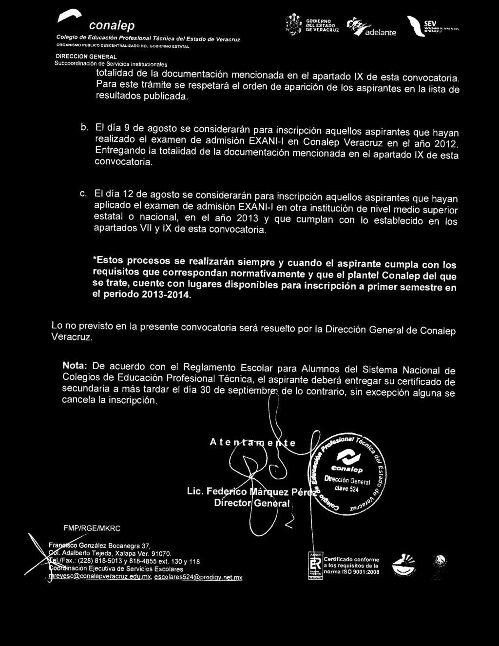 El día 9 de agosto se considerarán para inscripción aquellos aspirantes que hayan realizado el examen de admisión EXANI-I en Conalep Veracruz en el año 2012.