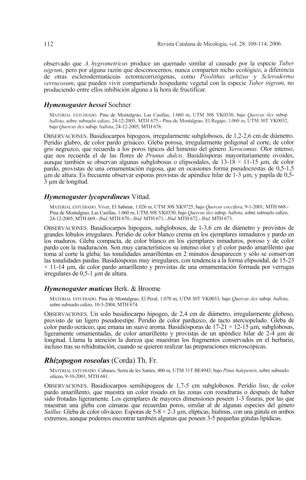 112 Revista Catalana de Micologia, vol. 28: 109-114; 2006. observado que A.