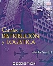 Mercado, salvador H. Canales de Distribución y Logística. 1. Ed. México: MACCHI, 2010.- 260 p.