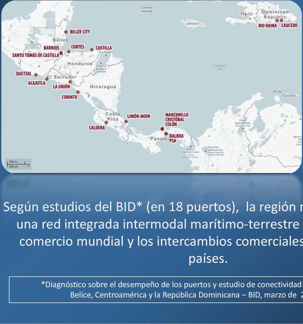 Desempeño y conectividad portuaria en Centroamérica Según estudios del BID* (en 18 puertos), la región necesita contar con una red integrada intermodal marítimo terrestre para fomentar el comercio