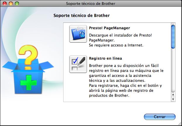 Aparecerá la pantalla siguiente: Acceso al soporte técnico de Brother (Macintosh) 1 Puede buscar todos los contactos que necesite, como el soporte técnico web (Brother Solutions Center), en el CD-ROM.