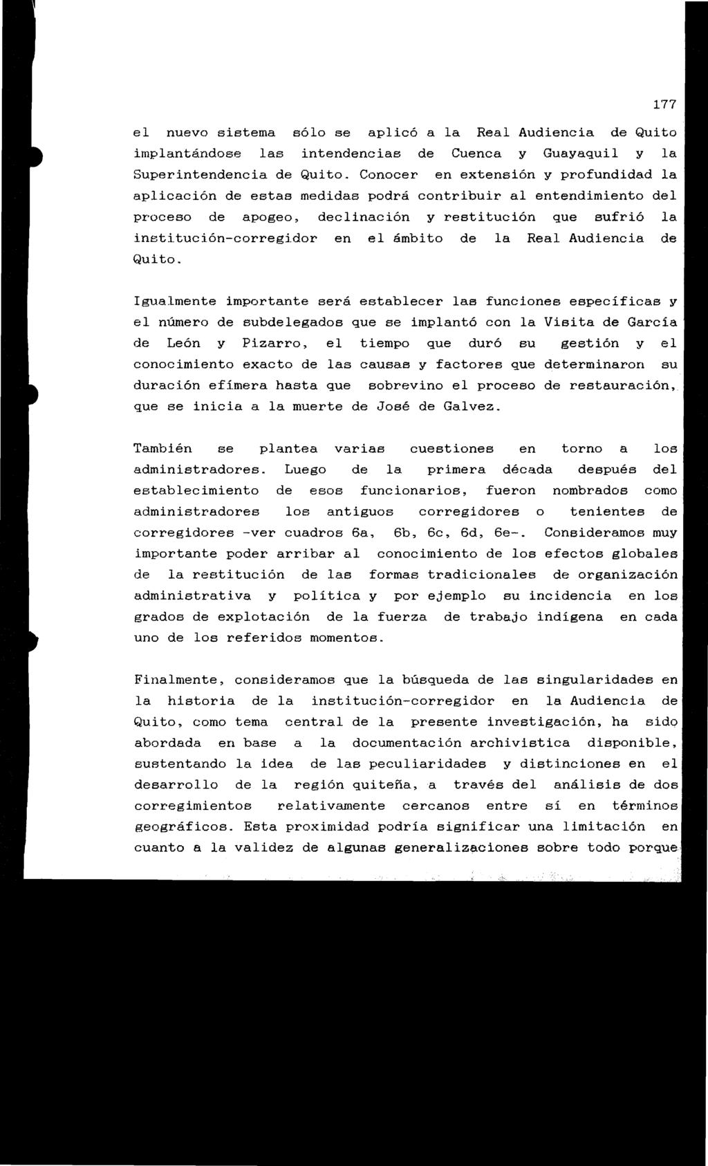 el nuevo sistema sólo se aplicó a la Real Audiencia de implantándose las intendencias de Cuenca y Guayaquil y Superintendencia de Quito.