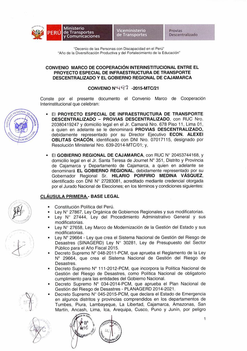 PERÚ CONVENIO MARCO DE COOPERACIÓN INTERINSTITUCIONAL ENTRE EL PROYECTO ESPECIAL DE INFRAESTRUCTURA DE TRANSPORTE DESCENTRALIZADO Y EL GOBIERNO REGIONAL DE CAJAMARCA CONVENIO N L-i (-11-2015-MTC/21