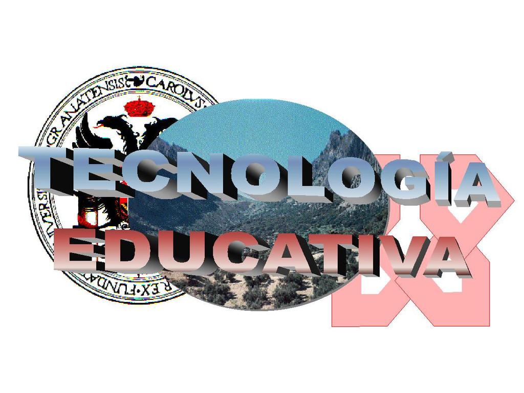 TECNOLOGÍA EDUCATIVA Análisis y prácticas sobre medios de comunicación y nuevas tecnologías Mejorar la práctica curricular y explorar la comunicación
