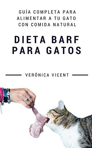 Dieta BARF para gatos: Guía completa para alimentar a tu gato con comida natural (Spanish Edition) por Verónica Vicent Cruz fue vendido por 9.99 cada copia. Contiene 161 el número de páginas.