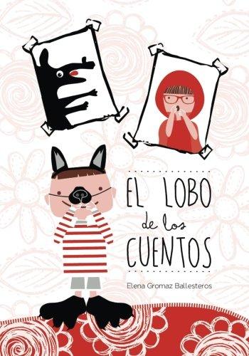 El lobo de los cuentos: Cuentos infantiles de 3 a 6 años por Elena Gromaz Ballesteros fue vendido por 4.50 cada copia.
