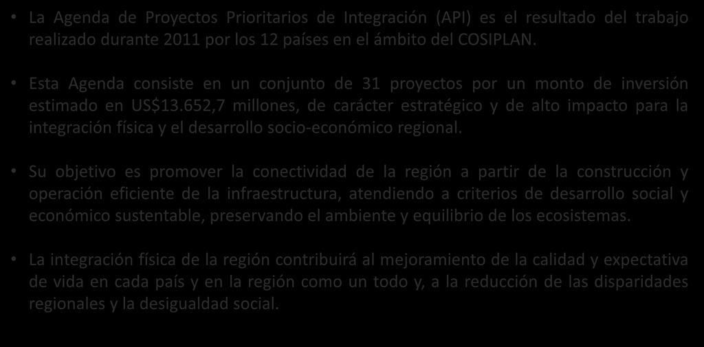Agenda de Proyectos Prioritarios de Integración La Agenda de Proyectos Prioritarios de Integración (API) es el resultado del trabajo realizado durante 0 por los países en el ámbito del COSIPLAN.