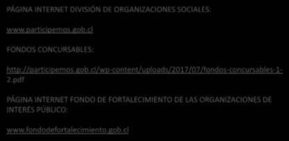 PÁGINAS DE INTERÉS PÁGINA INTERNET DIVISIÓN DE : www.participemos.gob.cl FONDOS CONCURSABLES: http://participemos.gob.cl/wp-content/uploads/2017/07/fondos-concursables-1-2.