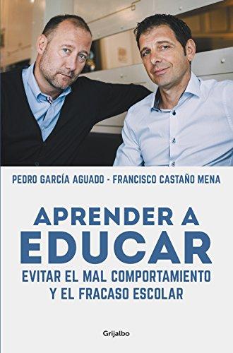 Aprender a educar: Evitar el mal comportamiento y el fracaso escolar (Spanish Edition) por Pedro García Aguado fue vendido por 7.99 cada copia. El libro publicado por GRIJALBO.