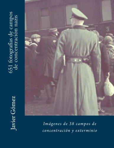 651 fotografías de campos de concentración nazis por Javier Gómez Pérez fue vendido por EUR 11,43 cada copia. El libro publicado por Createspace Independent Publishing Platform.