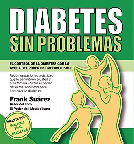DIABETES SIN PROBLEMAS: El Control de la Diabetes con la Ayuda del Poder del Metabolismo (Spanish Edition) por Frank Suárez fue vendido por 9.45 cada copia. El libro publicado por Metabolic Press.