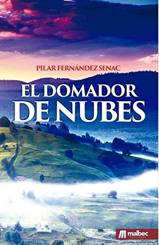 El domador de nubes: Una novela de fantasía histórica y romántica (Spanish Edition) por Pilar Fernández Senac fue vendido por 2.59 cada copia. El libro publicado por Malbec Ediciones.