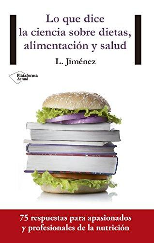 Lo Que Dice La Ciencia Sobre Dietas, Alimentación Y Salud (Plataforma Actual) por Luis Jiménez fue vendido por EUR 18,00 cada copia. El libro publicado por Plataforma.