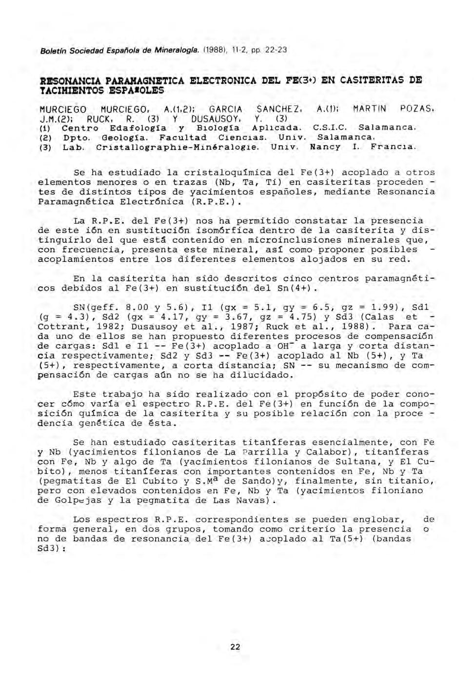 Boletín Sociedad Española de Mineralogía. (1988), 11-2, pp 22-23 RESONANCIA PARAHAGNETICA ELECTRONICA DEL FEC30 EN CASITERITAS DE YACIMIENTOS ESPA*OLES MURCIEGO MURCIEGO, A. (1,2); GARCIA SANCHEZ, A.