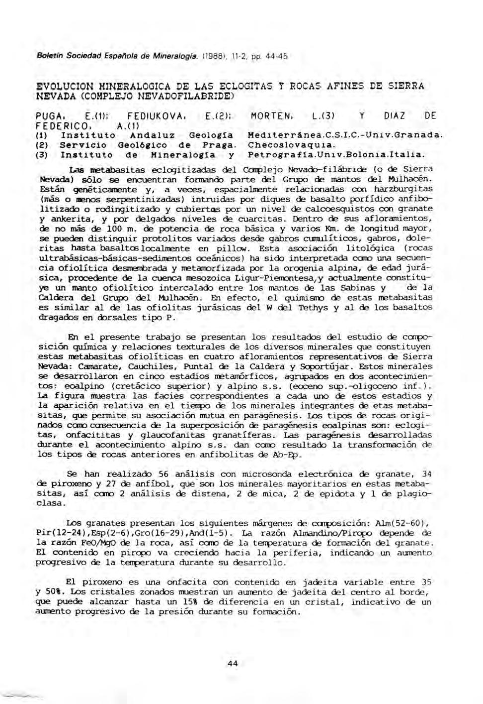 Boletín Sociedad Española de Mineralogía. (1988), 11-2, pp 44-45 EVOLUCION MINERALOGICA DE LAS ECLOGITAS Y ROCAS AFINES DE SIERRA NEVADA (COMPLEJO NEVADOFILABRIDE) PUGA. E.(1)i FEDIUKOVA. E.(2); FEDERICO, A.