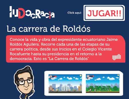 - Desarrollo del Proyecto Ludocracia, 3 videojuegos donde los jugadores pueden conocer la carrera política de Jaime Roldós, explorar sus hábitos en relación a la democracia y hacer simulaciones de