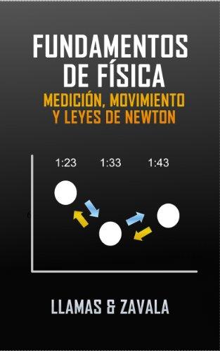 Fundamentos de física: Medición, Movimiento y Leyes de Newton (Spanish Edition) por Raúl Antonio Zavala López fue vendido por 3.06 cada copia. El libro publicado por Roberto Llamas Avalos.