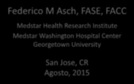 Viabilidad miocardica en 2015 Federico M Asch, FASE, FACC Medstar Health Research