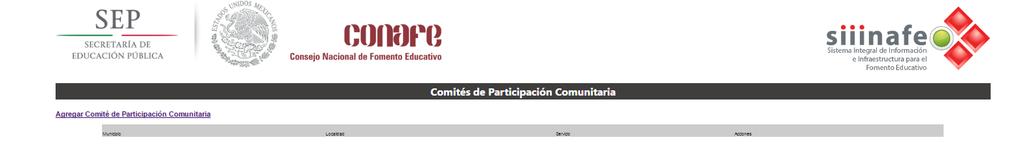Comités de Participación Comunitaria En esta sección se integrarán los Comités formados en las localidades, a continuación se mostrara una nueva pantalla, en la cual se dará clic en Agregar Comité de