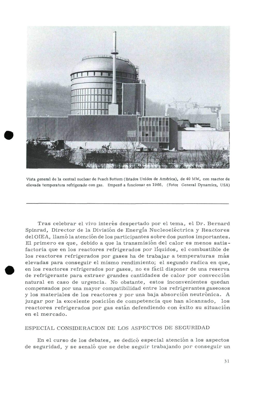 Vista general de la central nuclear de Peach Bottom (Estados Unidos de América), de 40 MW, con reactor de elevada temperatura refrigerado con gas. Empezó a funcionar en 1966.