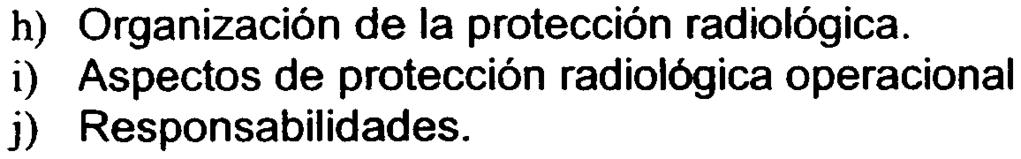 MINISTERJO DE SANIDAD Y CONSUMO h) Organización de la protección radiológica. i) Aspectos de protección radiológica operacional j) Responsabilidades. 3.